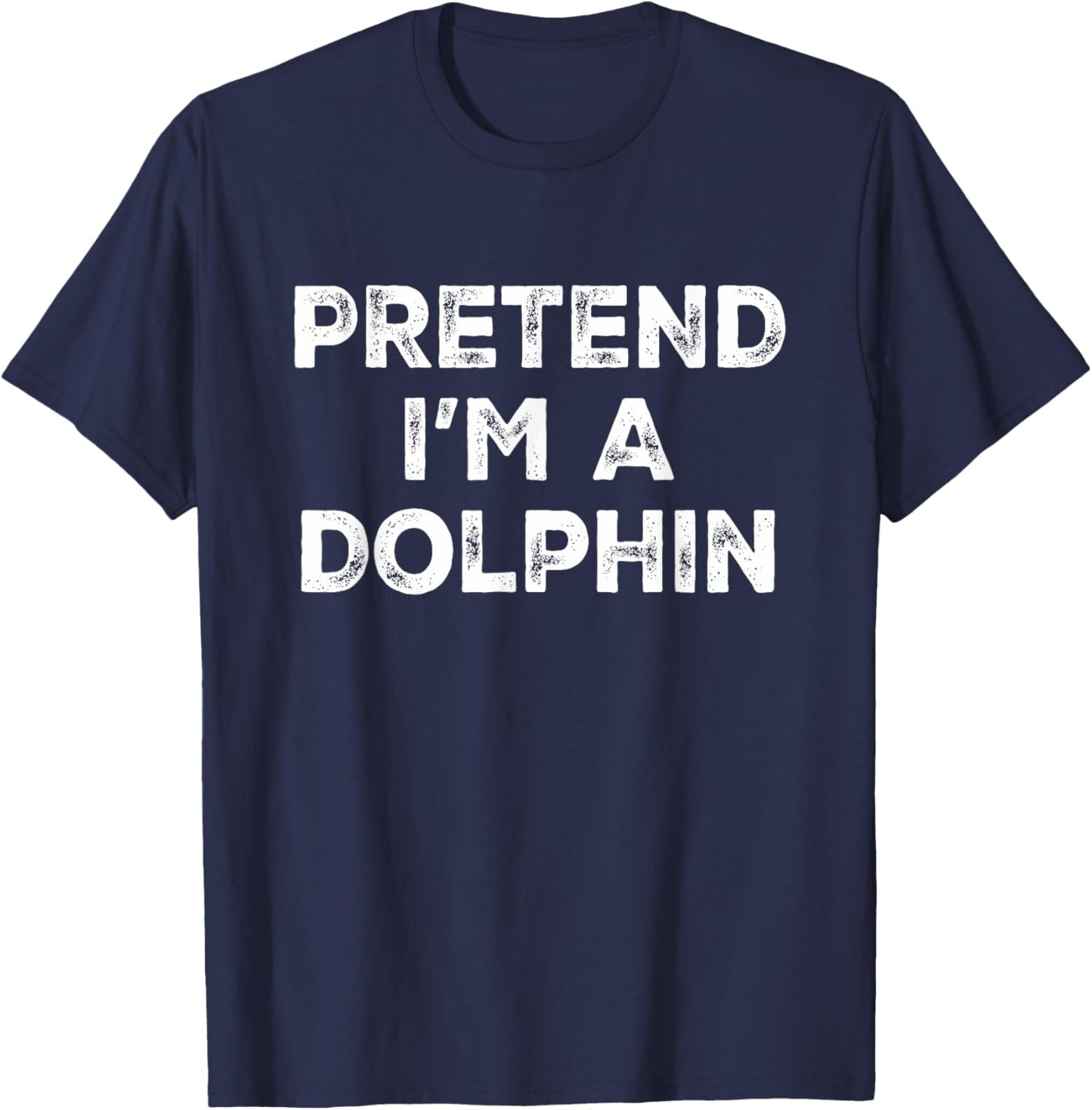 Pretend I'm A Dolphin Lazy Halloween Costume T-Shirt - T-Shirt | Navy