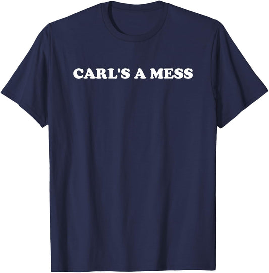 Carl's A Mess Meme Funny T-Shirt - T-Shirt | Navy