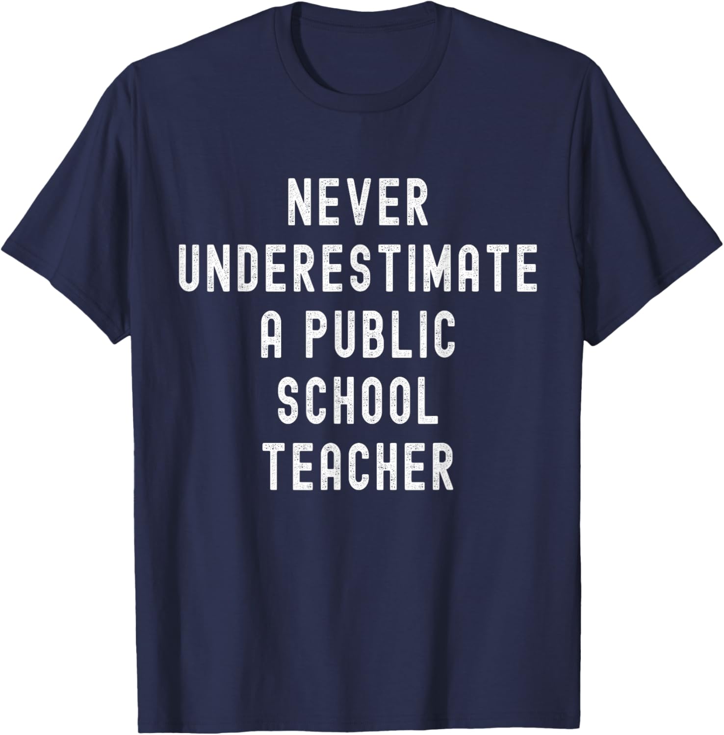 Never Underestimate a Public School Teacher Motivational T-Shirt - T-Shirt | Navy