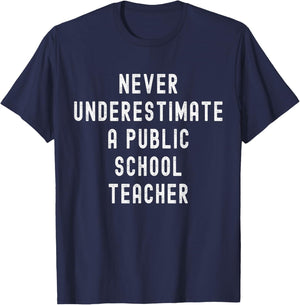 Never Underestimate a Public School Teacher Motivational T-Shirt - T-Shirt | Navy