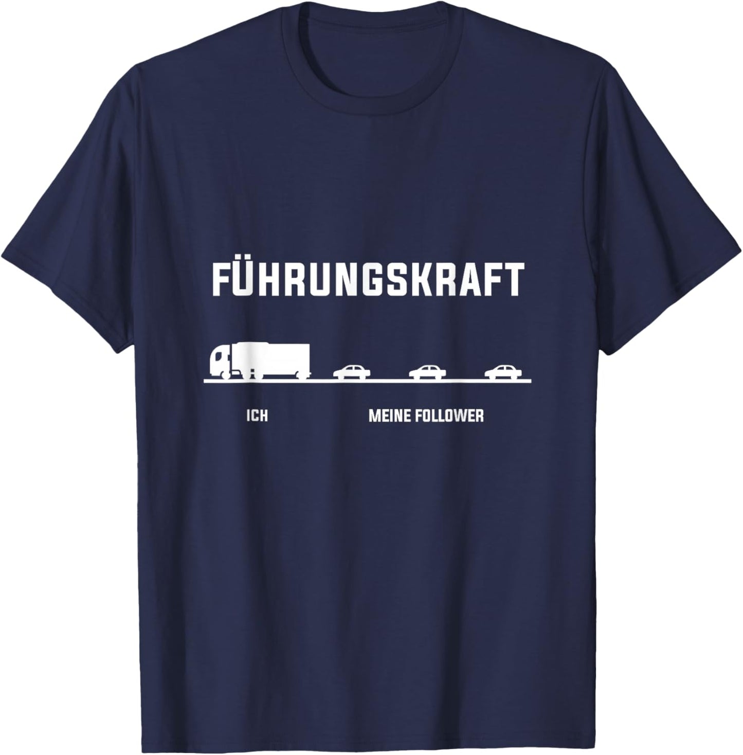 LKW Fahrer Ich Meine Follower Führungskraft lustig Geschenk T-Shirt - T-Shirt | Navy
