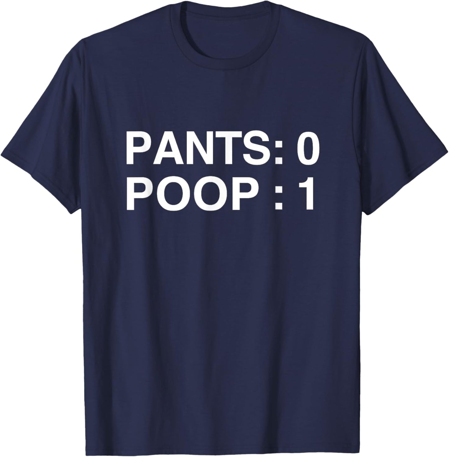 PANTS: 0 POOP: 1 Funny Poopy Toilet Humor Adult Humor Meme T-Shirt - T-Shirt | Navy