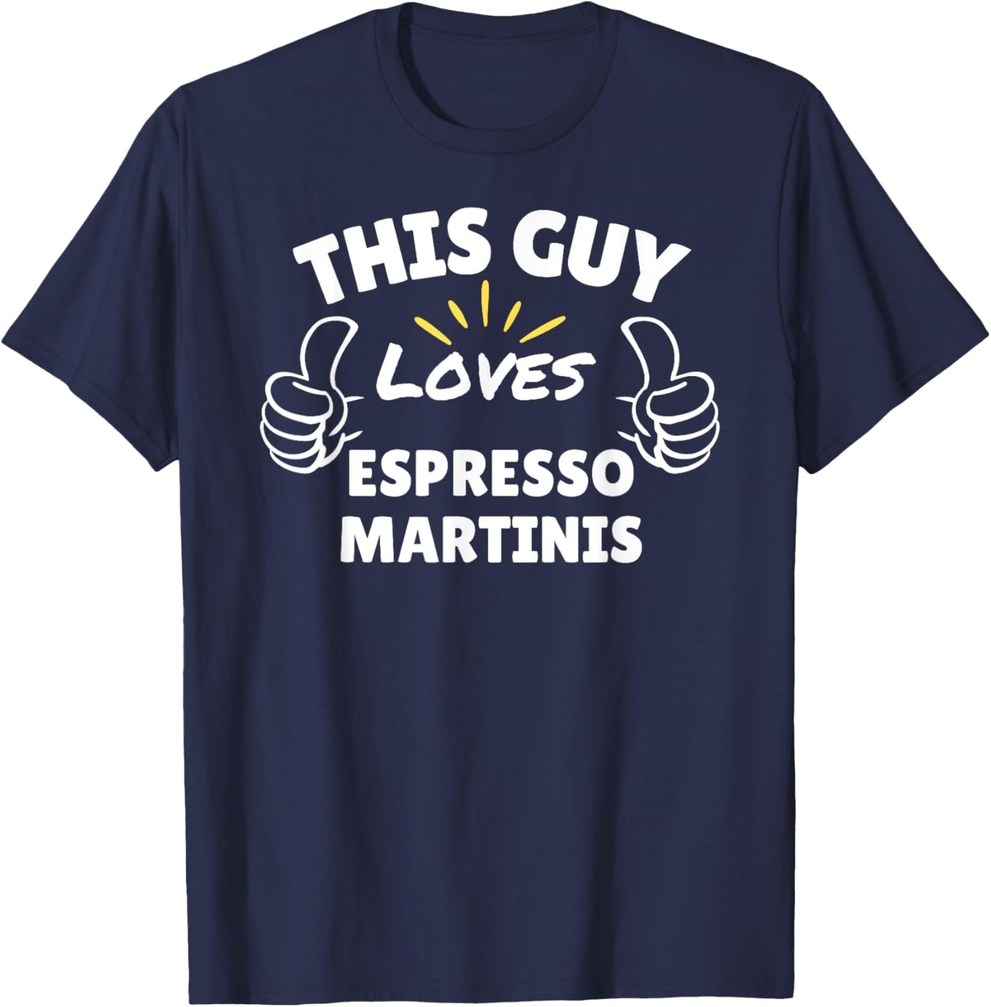 This Guy Loves Espresso Martinis T-Shirt - T-Shirt | Navy