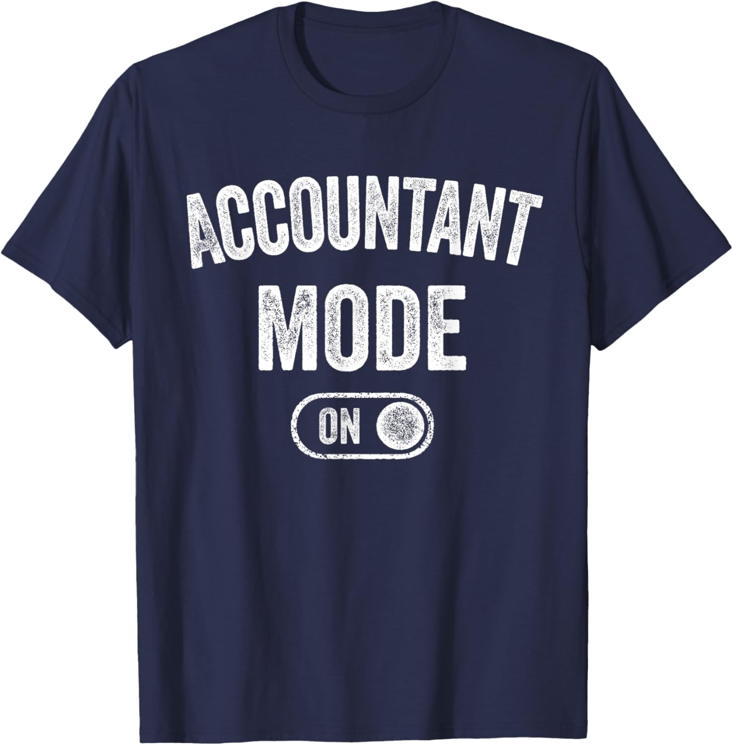 Accountant Mode On Funny Bookkeeper Gift Financial Analyst T-Shirt - T-Shirt | Navy