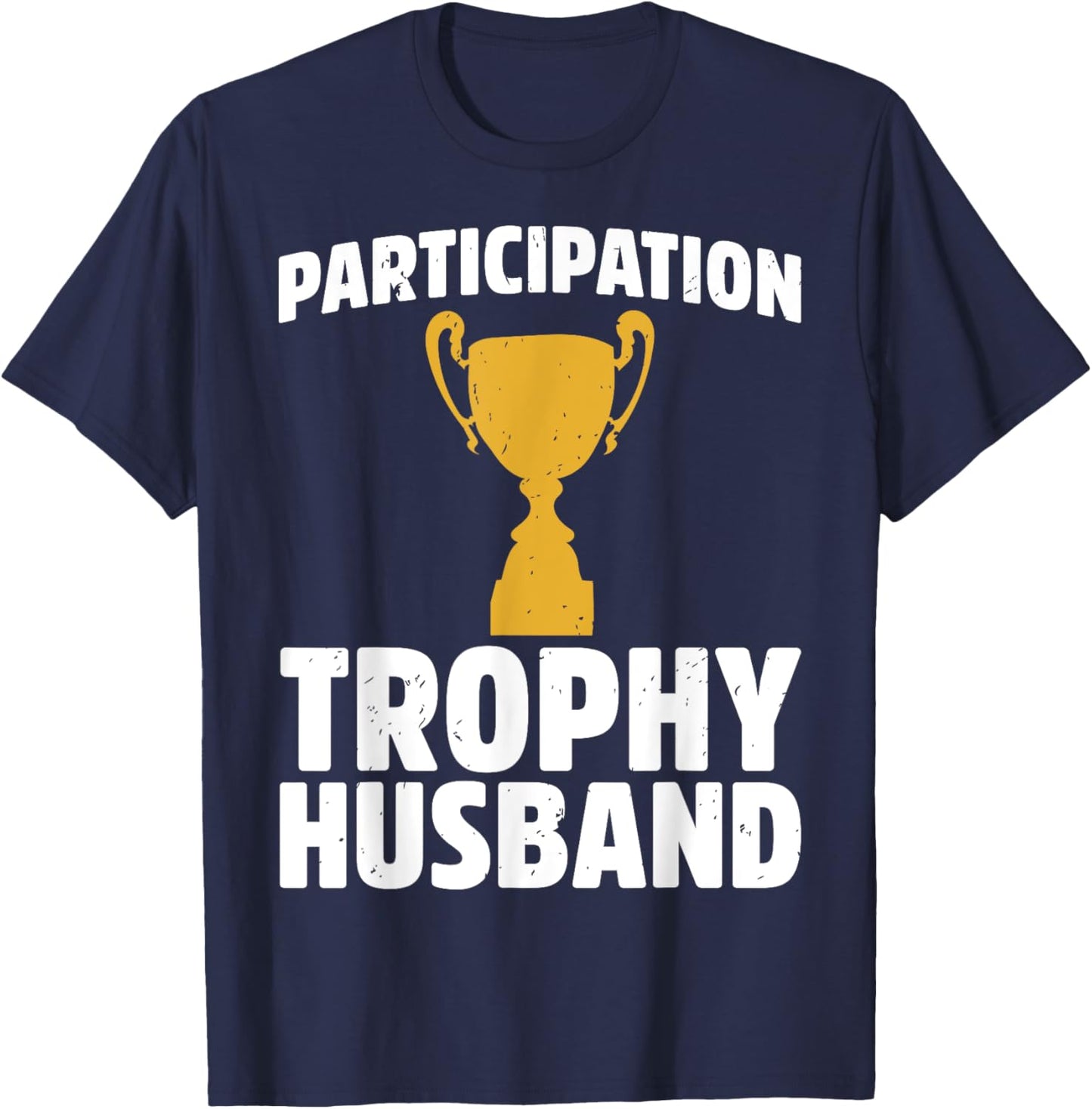 Participation Trophy Husband T-Shirt - T-Shirt | Navy