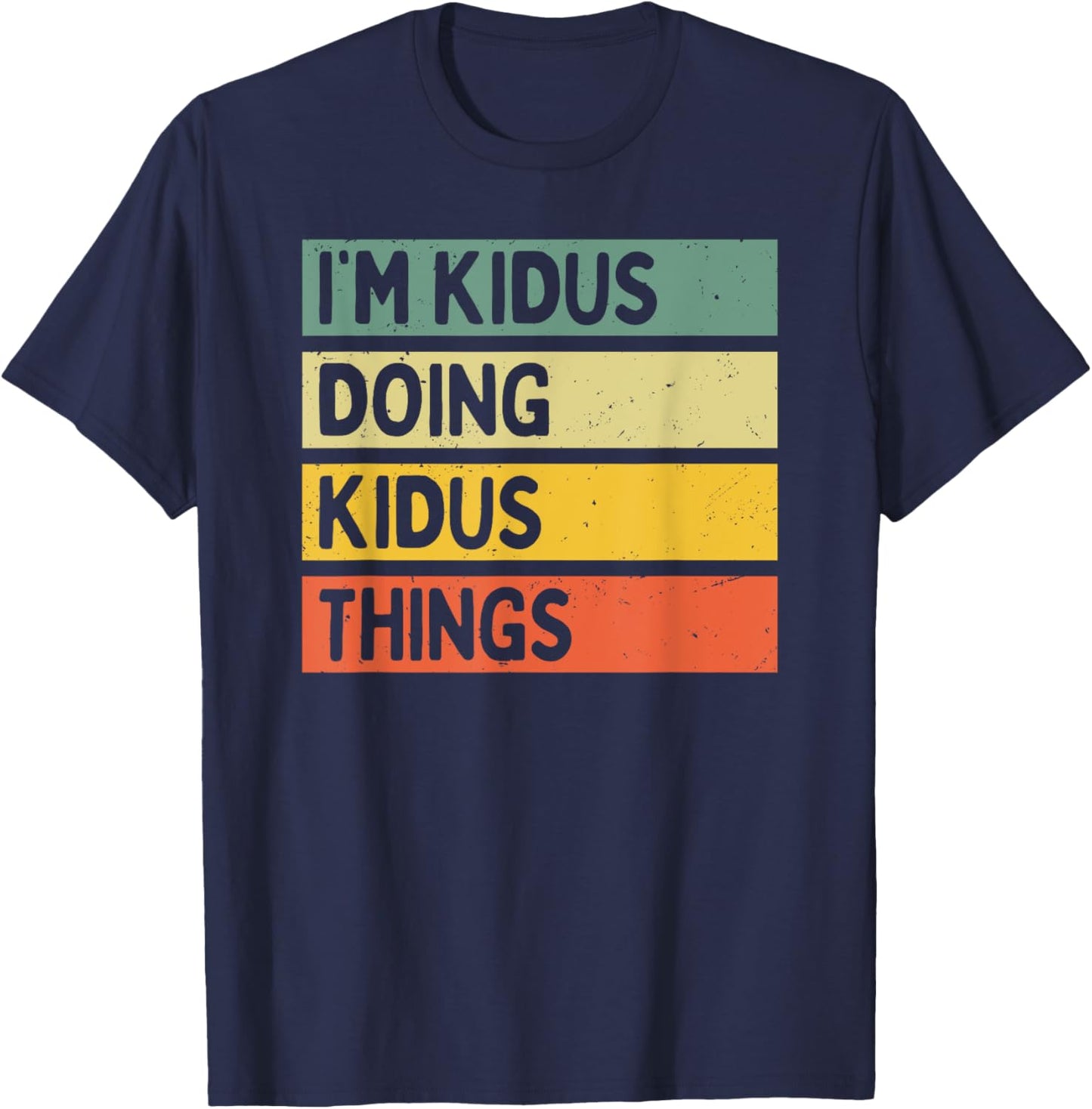 I'm Kidus Doing Kidus Things Funny Personalized Quote T-Shirt - T-Shirt | Navy