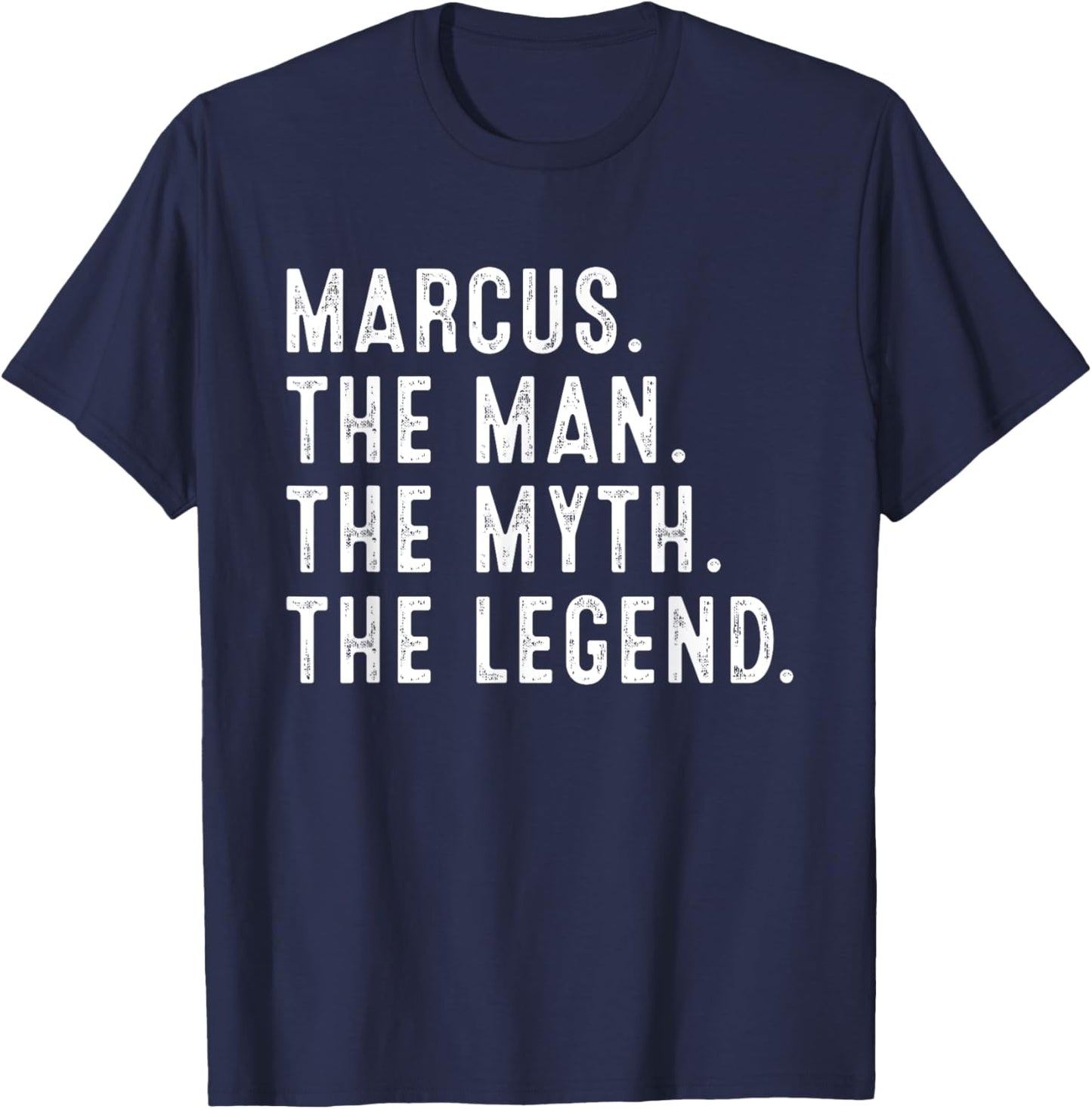 MARCUS The Man The Myth The Legend Shirt Funny Gifts MARCUS T-Shirt - T-Shirt | Navy