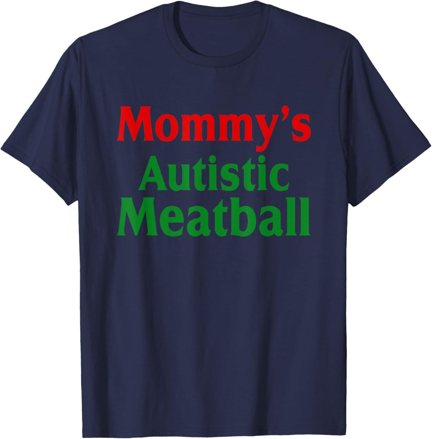 Mommy's Autistic Meatball Fun Autism Support T-Shirt - T-Shirt | Navy