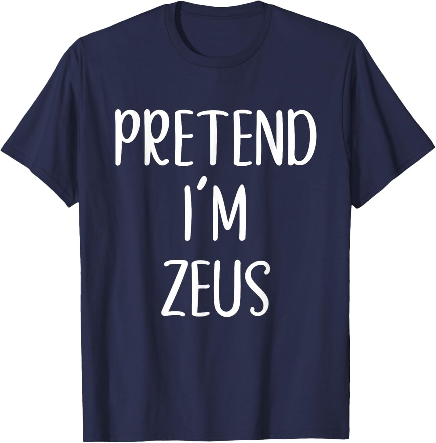 Pretend I'm Zeus Costume Halloween Funny Easy Adult Kid T-Shirt - T-Shirt | Navy