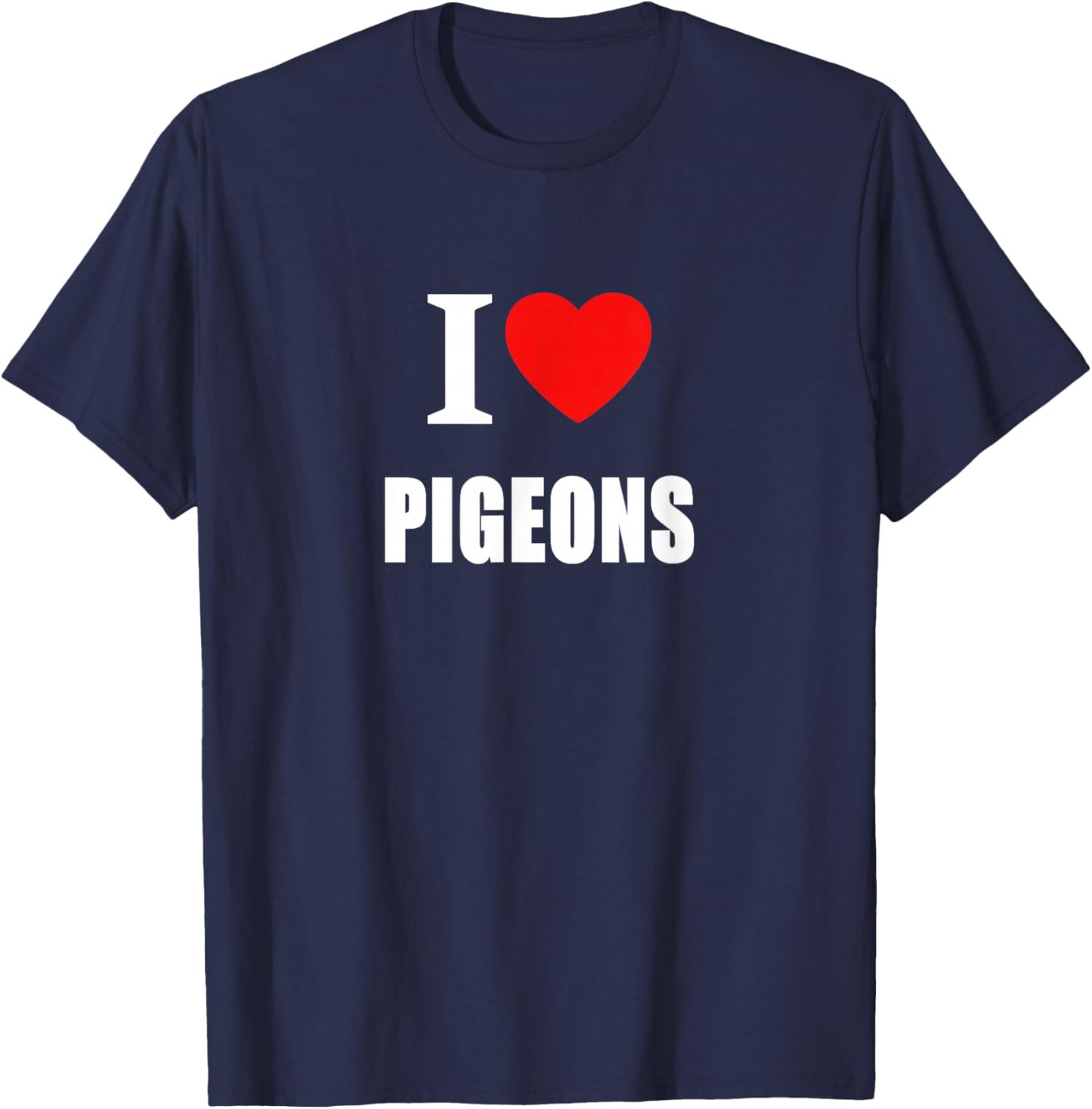 I Love Pigeons , Women and Students T-Shirt - T-Shirt | Navy