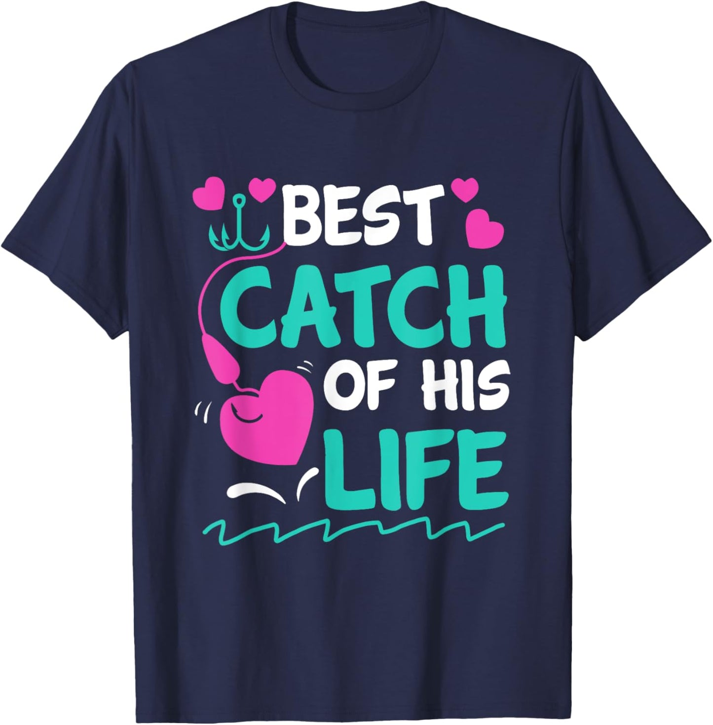Best Catch Of His Life Fishing Husband Funny T-Shirt - T-Shirt | Navy