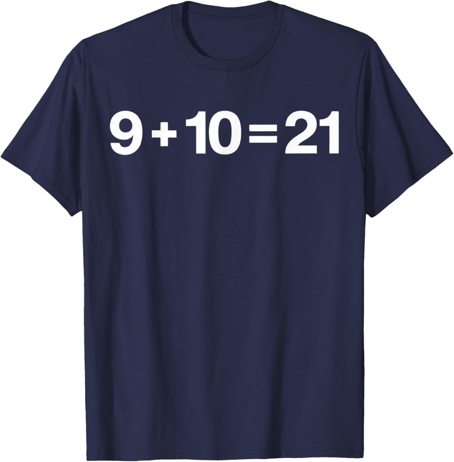 What's 9+10=21 Funny Math 9 Plus 10 Kid Vine Meme T-Shirt - T-Shirt | Navy
