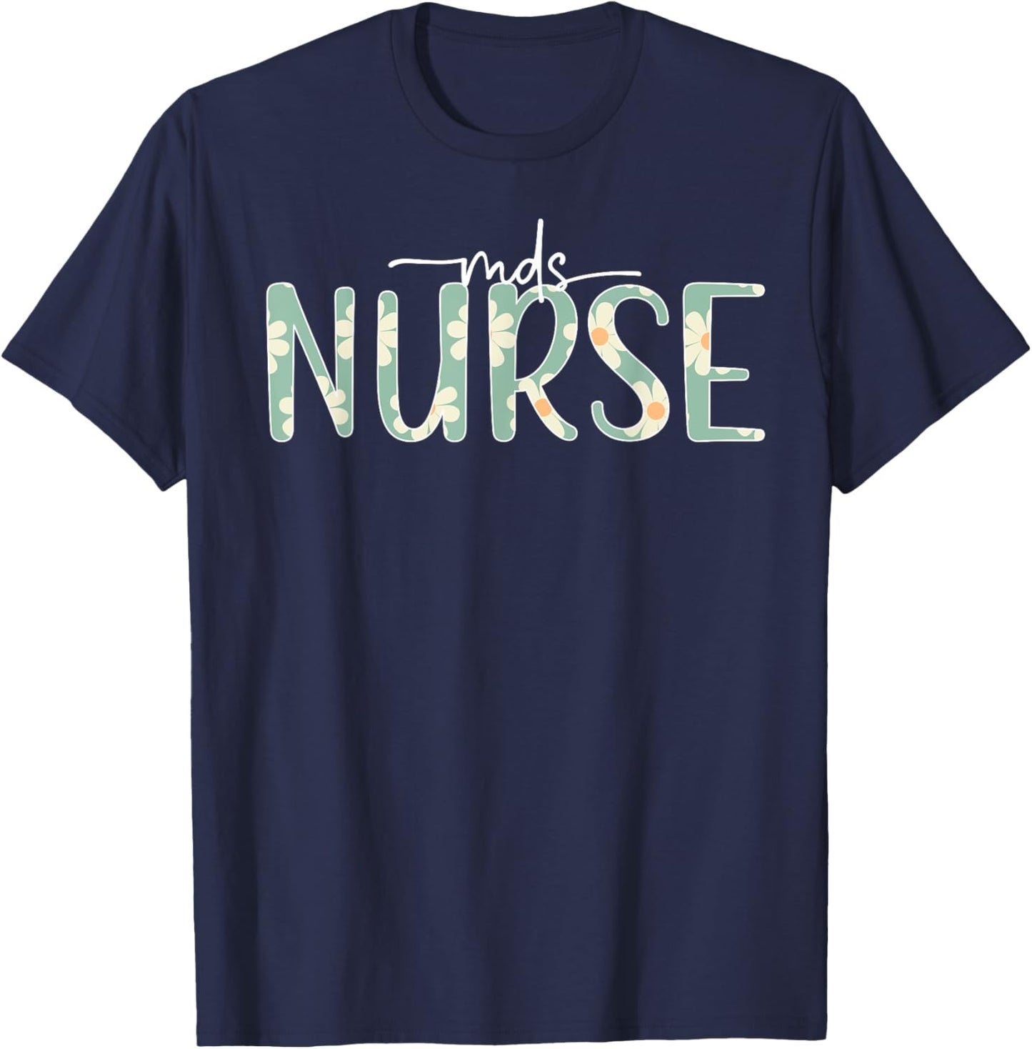 MDS Nurse Appreciation MDS Nursing Best MDS Nurse T-Shirt - T-Shirt | Navy