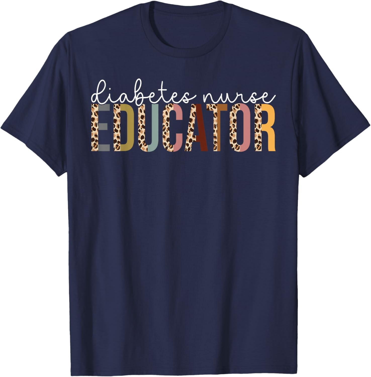 Leopard Diabetes Nurse Educator Appreciation Gift T-Shirt - T-Shirt | Navy