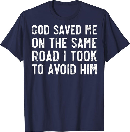 God Saved Me On The Same Road I Took To Avoid Him, Christian T-Shirt - T-Shirt | Navy