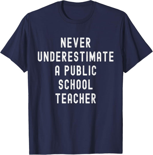 Never Underestimate a Public School Teacher Motivational T-Shirt - T-Shirt | Navy