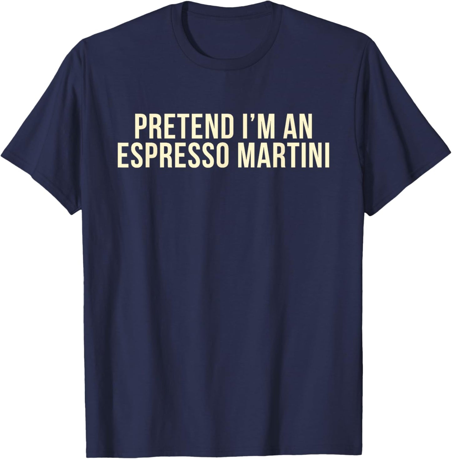 Pretend I'm an Espresso Martini Cocktail Brown Halloween T-Shirt - T-Shirt | Navy