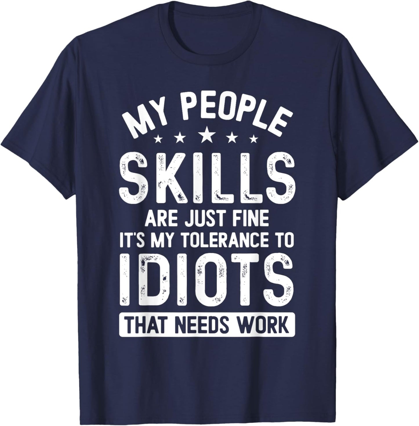 My People Skills Are Just Fine It's My Tolerance Funny T-Shirt - T-Shirt | Navy