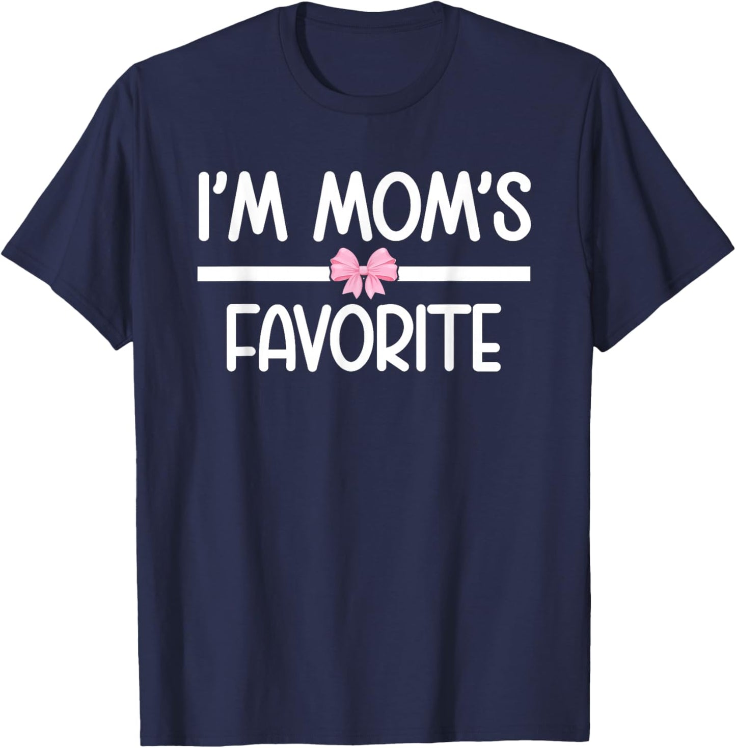 I'm Mom's Favorite Cute Coquette Bow Funny Family Humor T-Shirt - T-Shirt | Navy