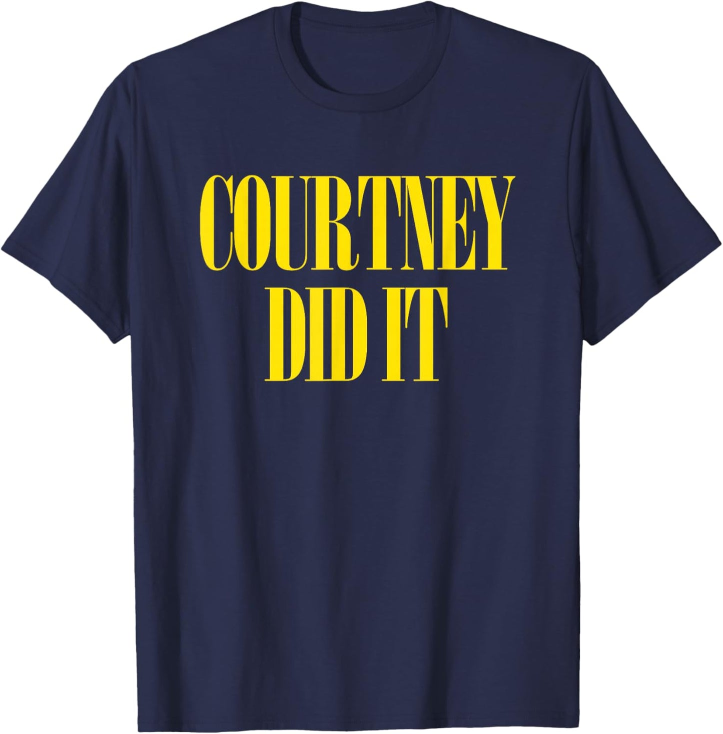 Courtney Did It - Cool Fun Saying Punk Rock 90s Music Grunge T-Shirt - T-Shirt | Navy