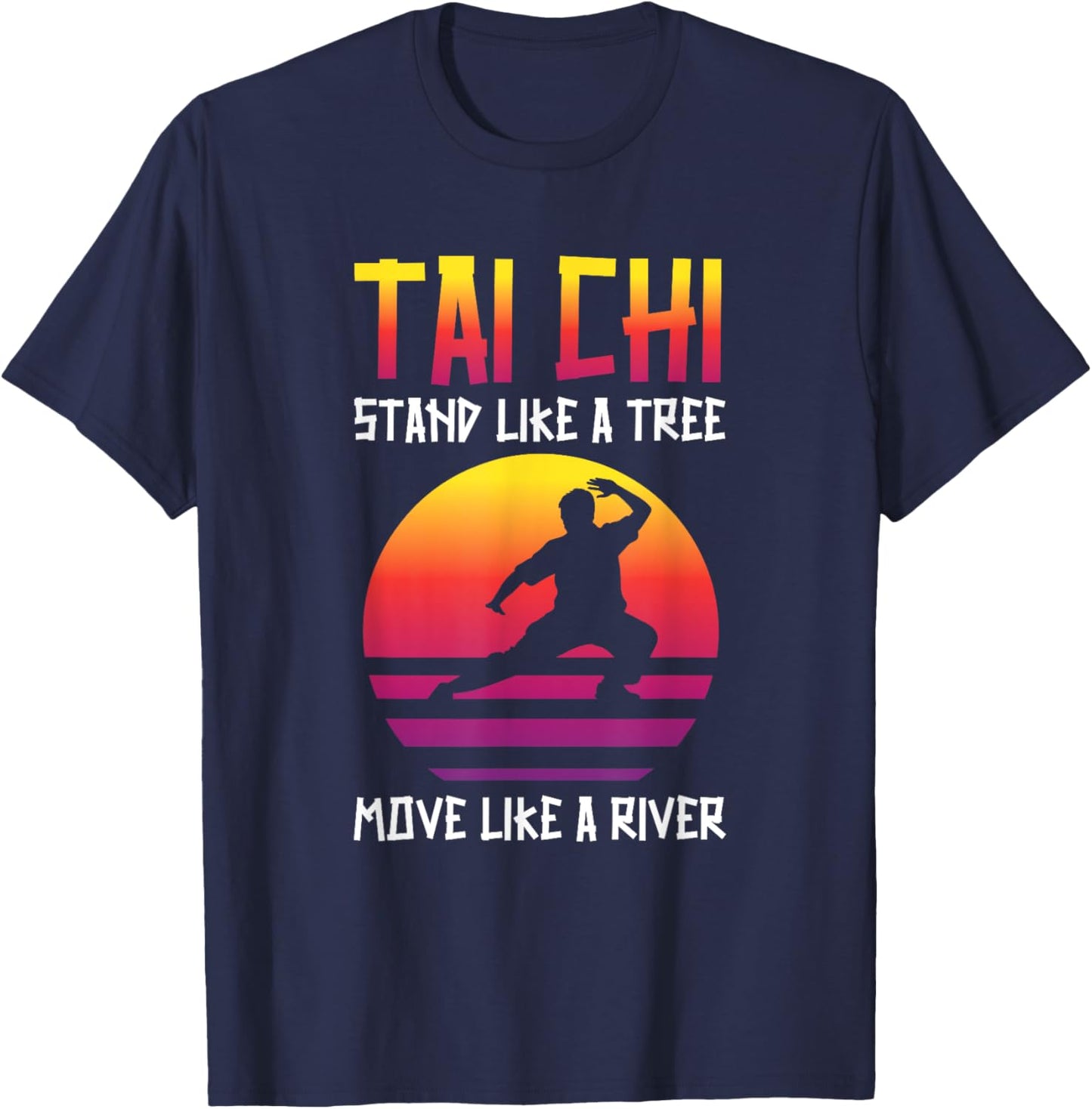 Tai Chi Stand Like A Tree Move Like A River Taichi Master T-Shirt - T-Shirt | Navy