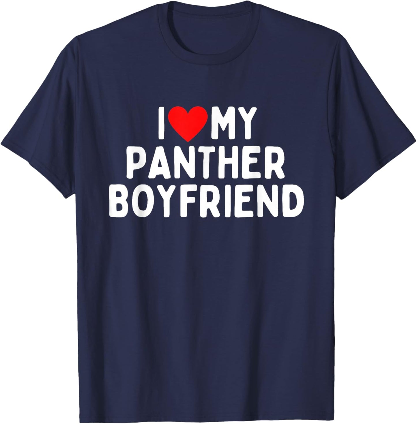 I Love My Panther Boyfriend T-Shirt - T-Shirt | Navy
