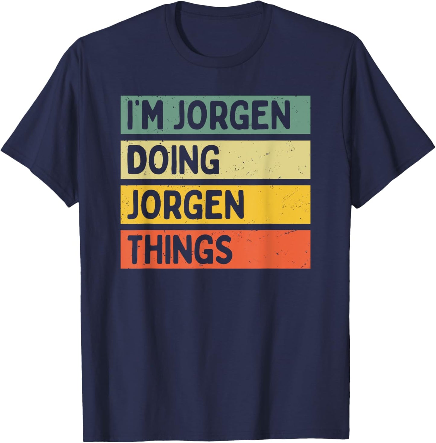 I'm Jorgen Doing Jorgen Things Funny Personalized Quote T-Shirt - T-Shirt | Navy