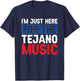 I'm Just Here For The Tejano Music T-Shirt - T-Shirt | Navy