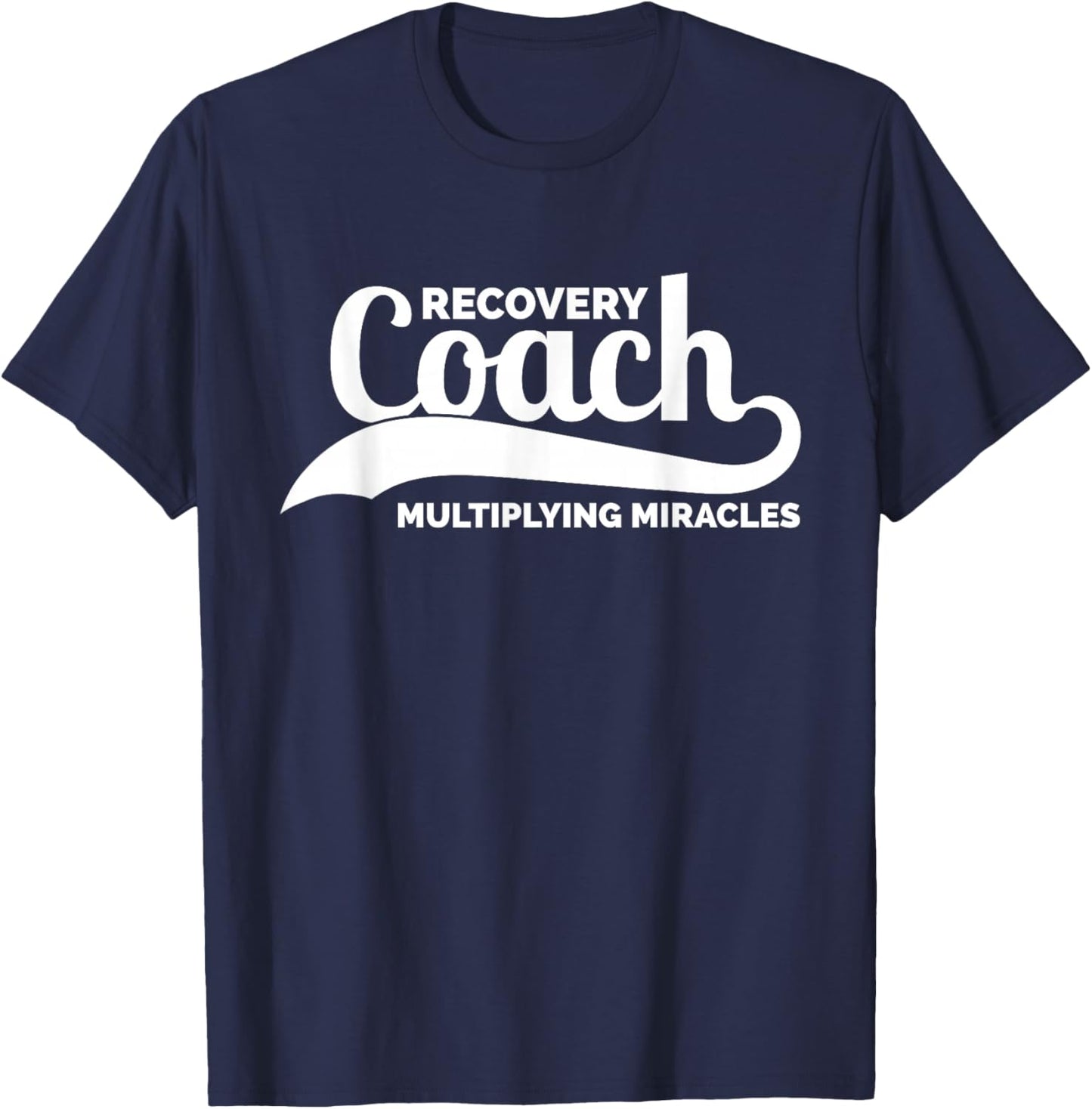 Recovery Sobriety Recovery Coach Multiplying Miracles T-Shirt - T-Shirt | Navy