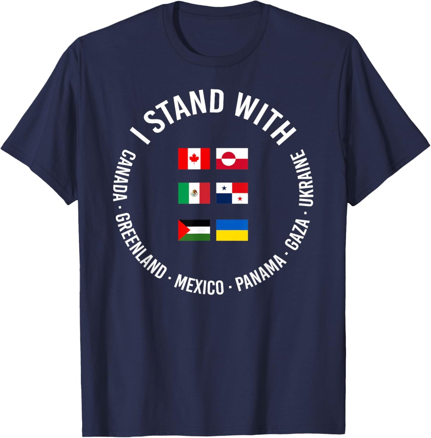 I Stand With Canada Greenland Mexico Panama Gaza Ukraine T-Shirt - T-Shirt | Navy