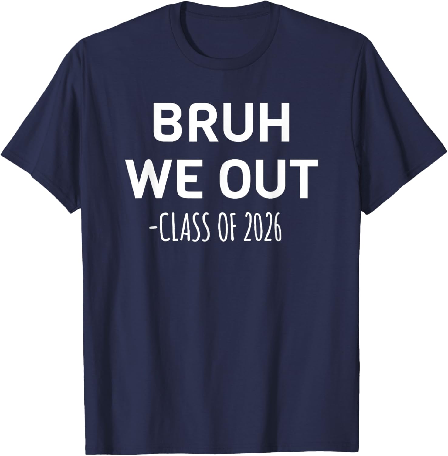 Bruh We Out Class of 2026 Graduation Senior Matching T-Shirt - T-Shirt | Navy