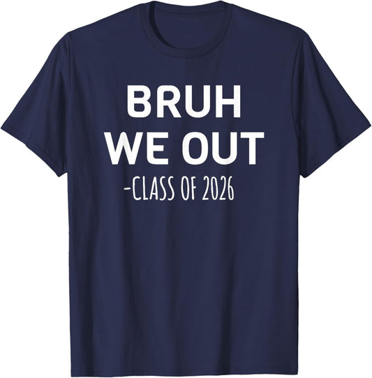 Bruh We Out Class of 2026 Graduation Senior Matching T-Shirt - T-Shirt | Navy