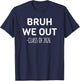 Bruh We Out Class of 2026 Graduation Senior Matching T-Shirt - T-Shirt | Navy