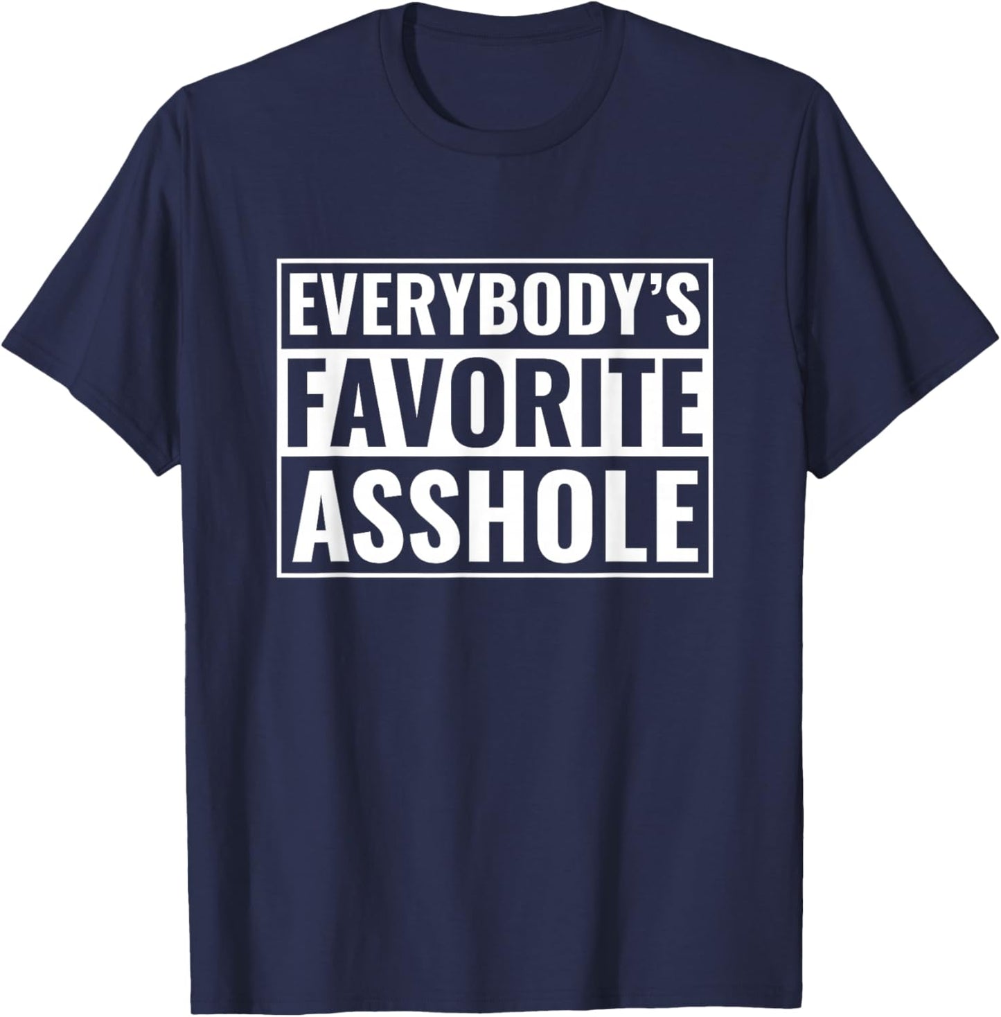 Funny Asshole Everybody's Favorite Asshole T-Shirt - T-Shirt | Navy