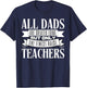 All Dads Are Created Equal But Only The Finest Raise Teacher Men Women T-Shirt - T-Shirt | Navy