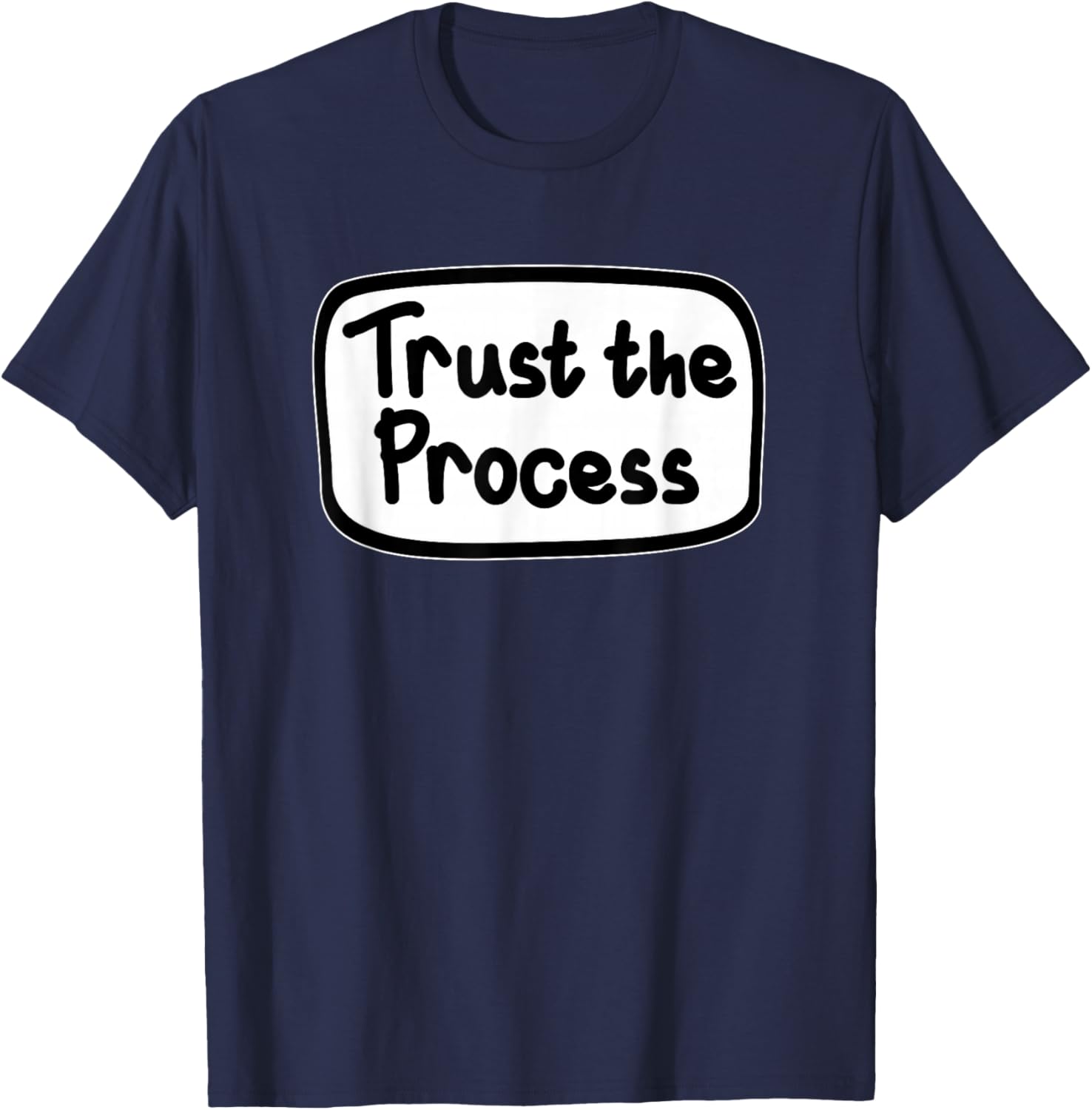 Trusting of The Process Motivational Quote T-Shirt - T-Shirt | Navy
