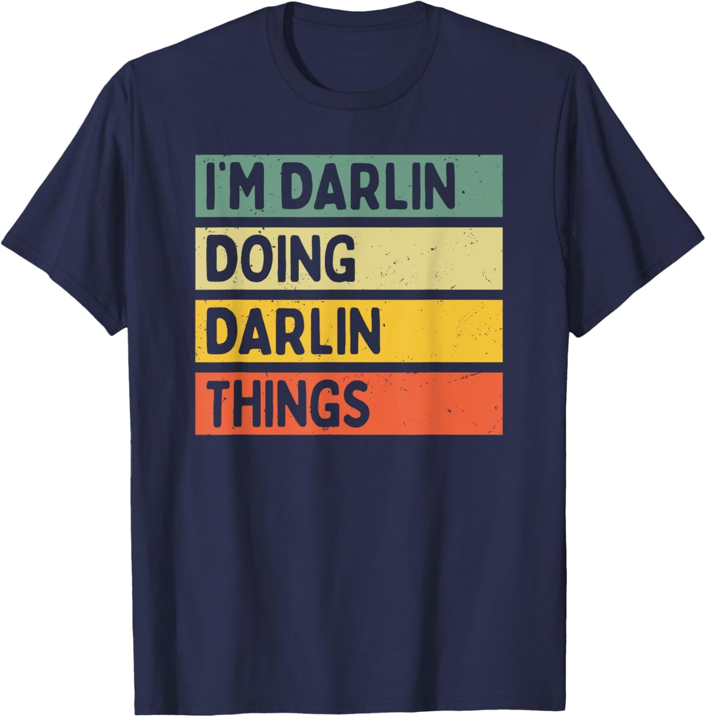 I'm Darlin Doing Darlin Things Funny Personalized Quote T-Shirt - T-Shirt | Navy