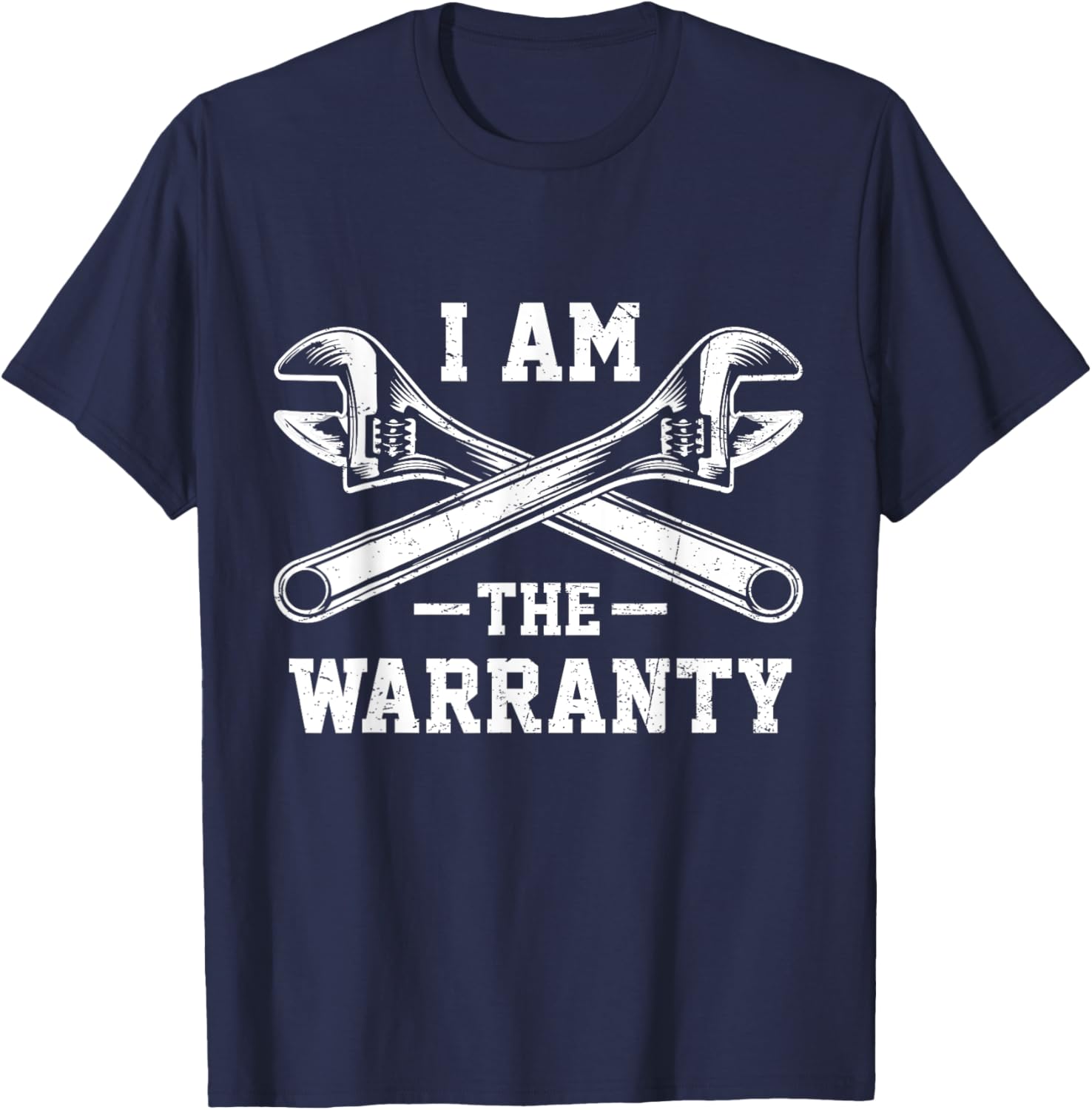 I Am The Warranty Crossed Wrench Proud Auto Mechanic T-Shirt - T-Shirt | Navy