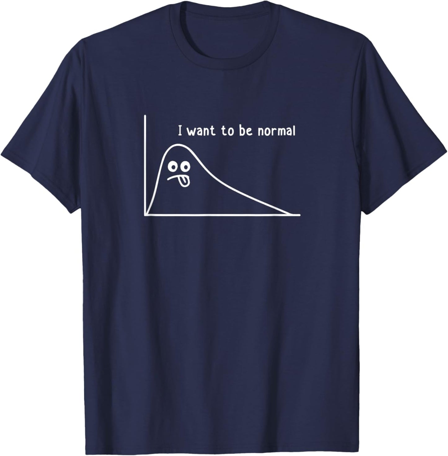 Be Normal Funny Statistics Distribution Curve Pun T-Shirt - T-Shirt | Navy