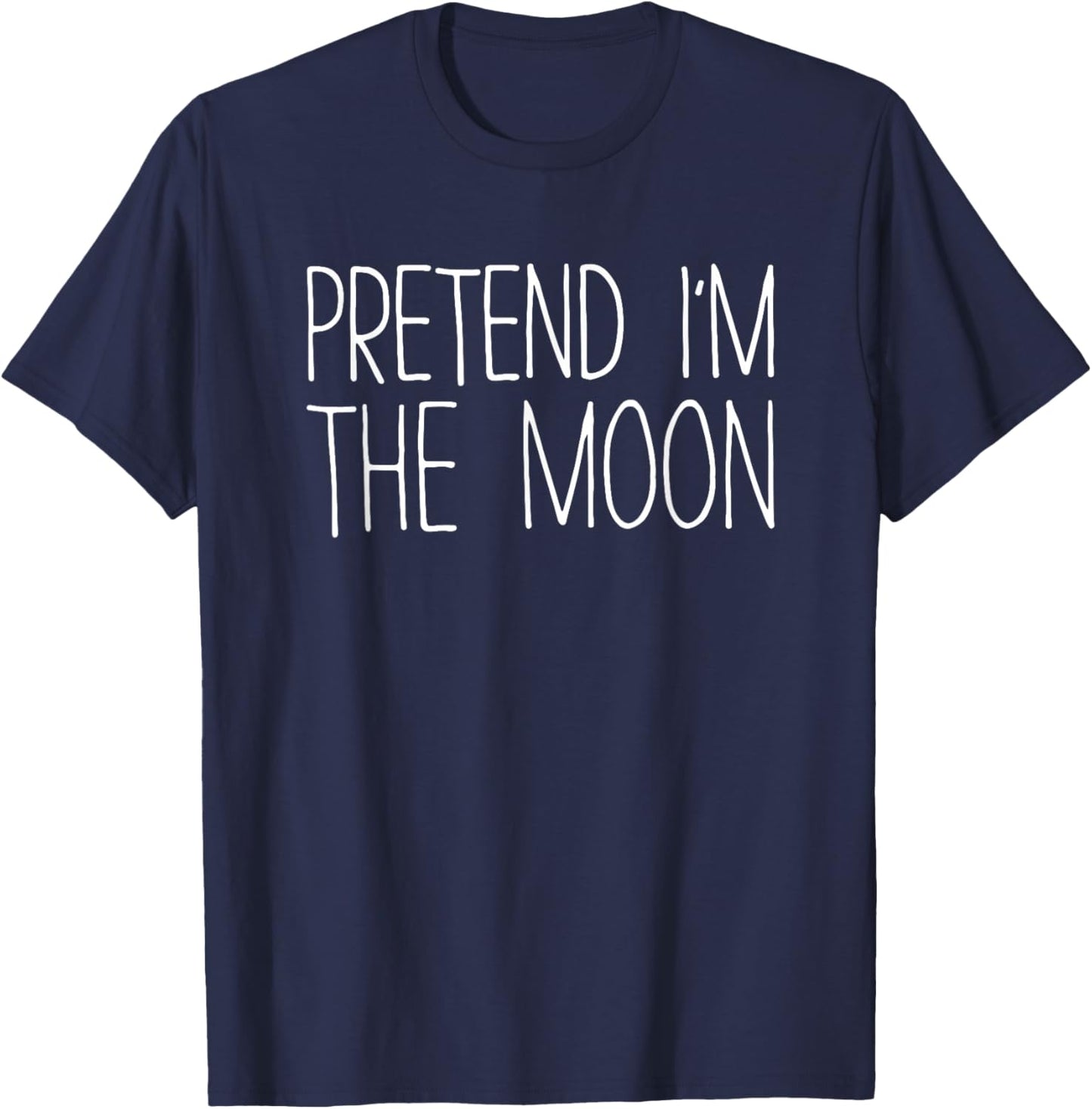 Pretend I'm The Moon Shirt Adult Kids Men Women Costume T-Shirt - T-Shirt | Navy