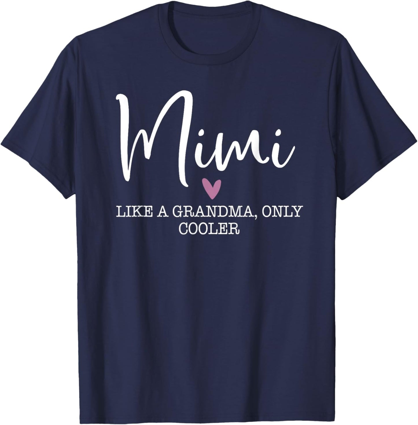 Mimi Like A Grandma Only Cooler Heart Mother's Day Mimi T-Shirt - T-Shirt | Navy