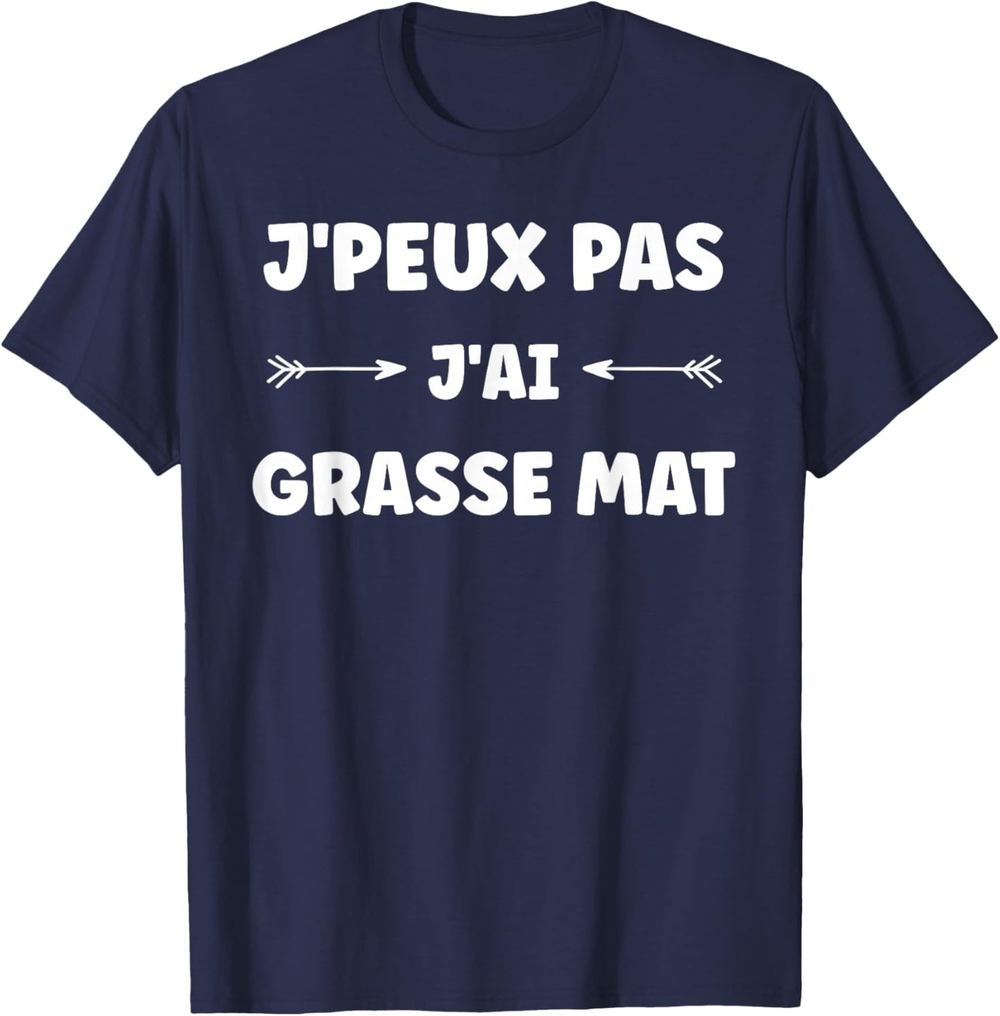 Citation Matin Humour matinée J'peux Pas J'Ai Grasse Mat T-Shirt - T-Shirt | Navy