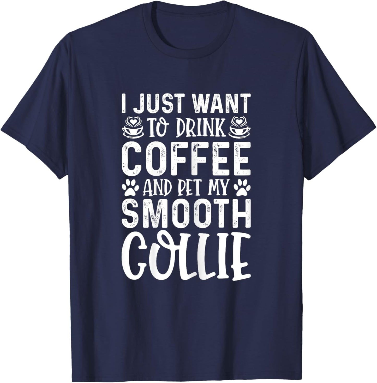 Smooth Collie Dog Owner Coffee Lover Funny Dog Mom T-Shirt - T-Shirt | Navy