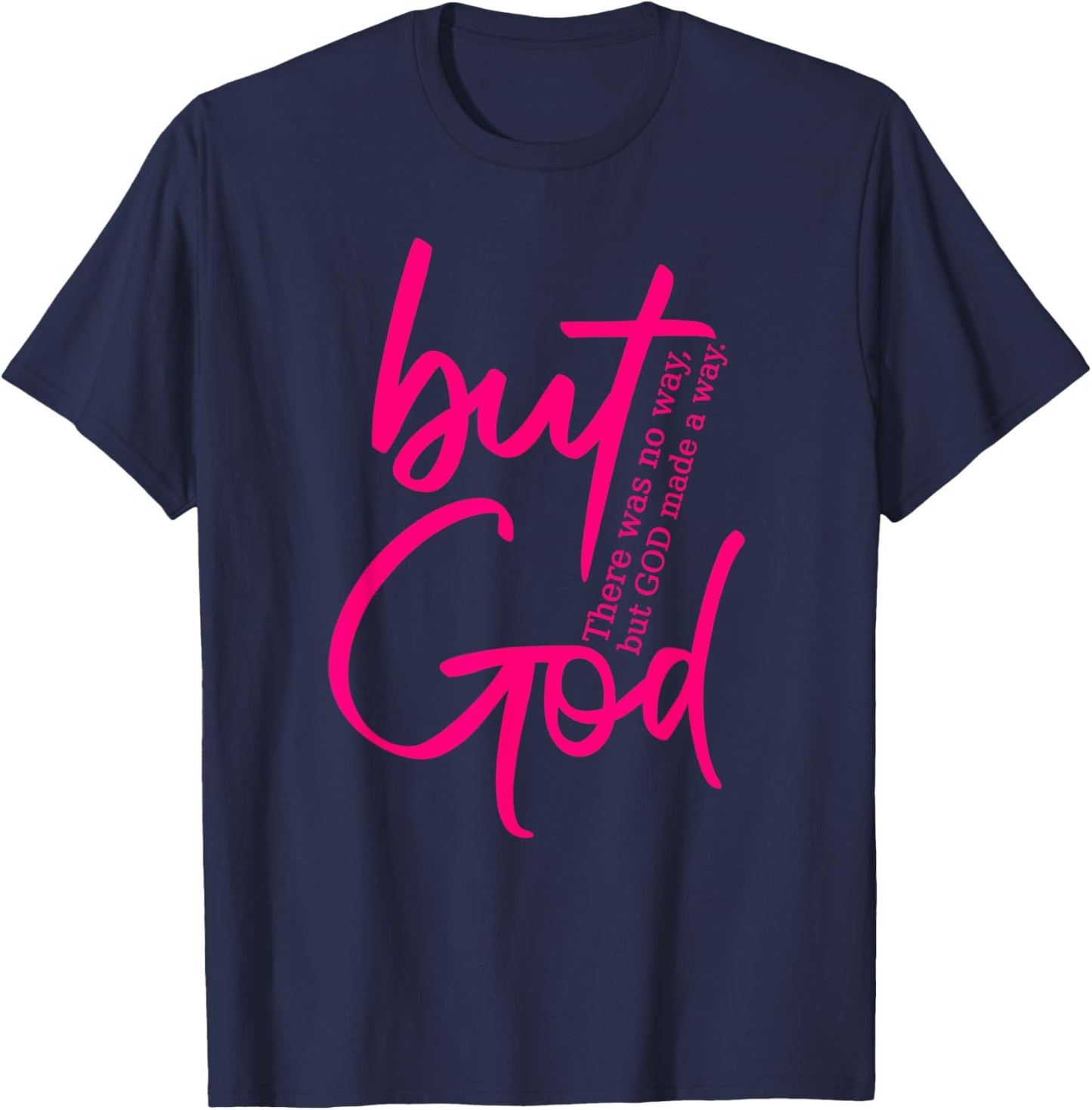 But God - There Was No Way God Made A Way - Hot Pink Graphic T-Shirt - T-Shirt | Navy