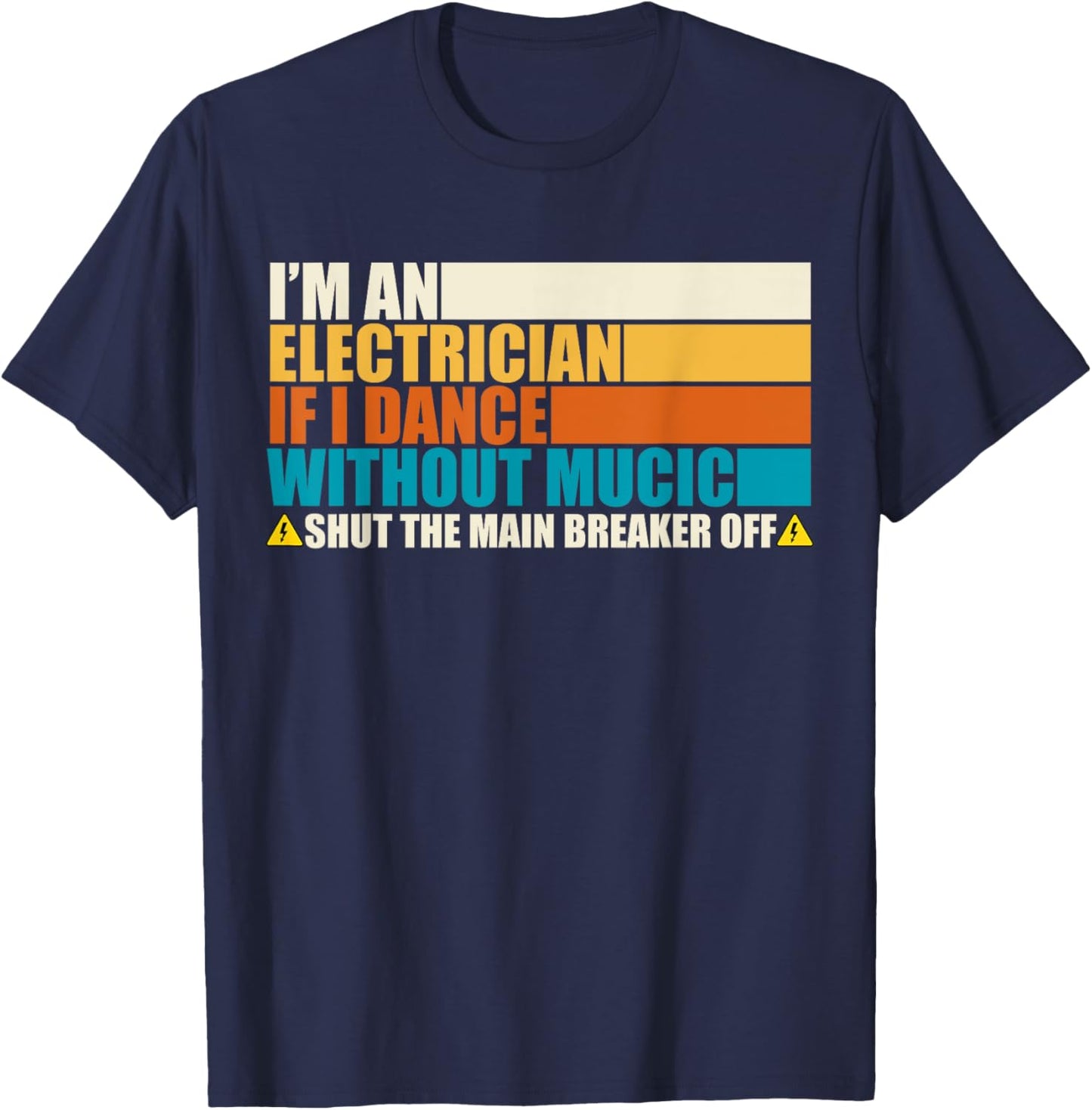 Rero Vintage I'm An Electrician If I Dance Without Music T-Shirt - T-Shirt | Navy