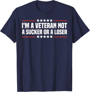 I'm A Veteran Not A Sucker Or A Loser patriotic Veterans day T-Shirt - T-Shirt | Navy