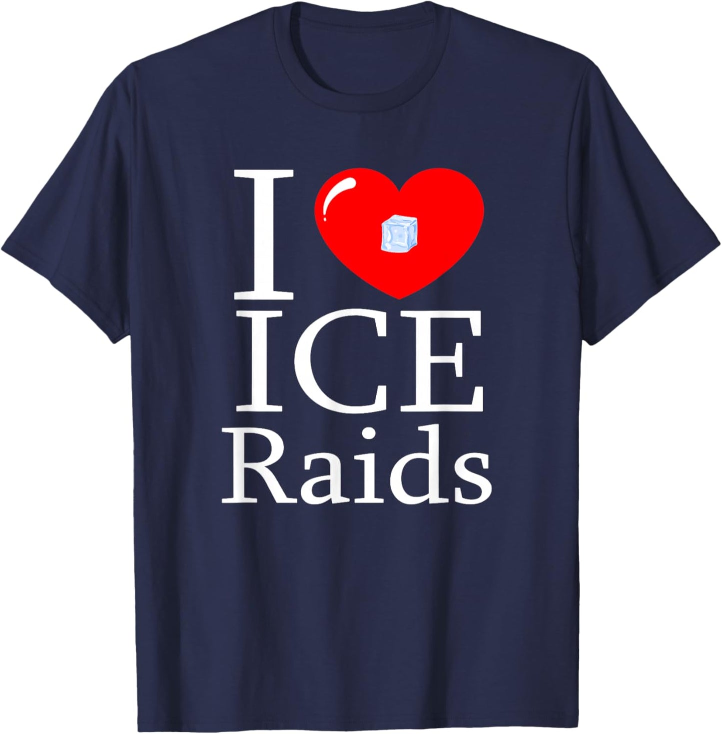 I Love ice raids T-Shirt - T-Shirt | Navy