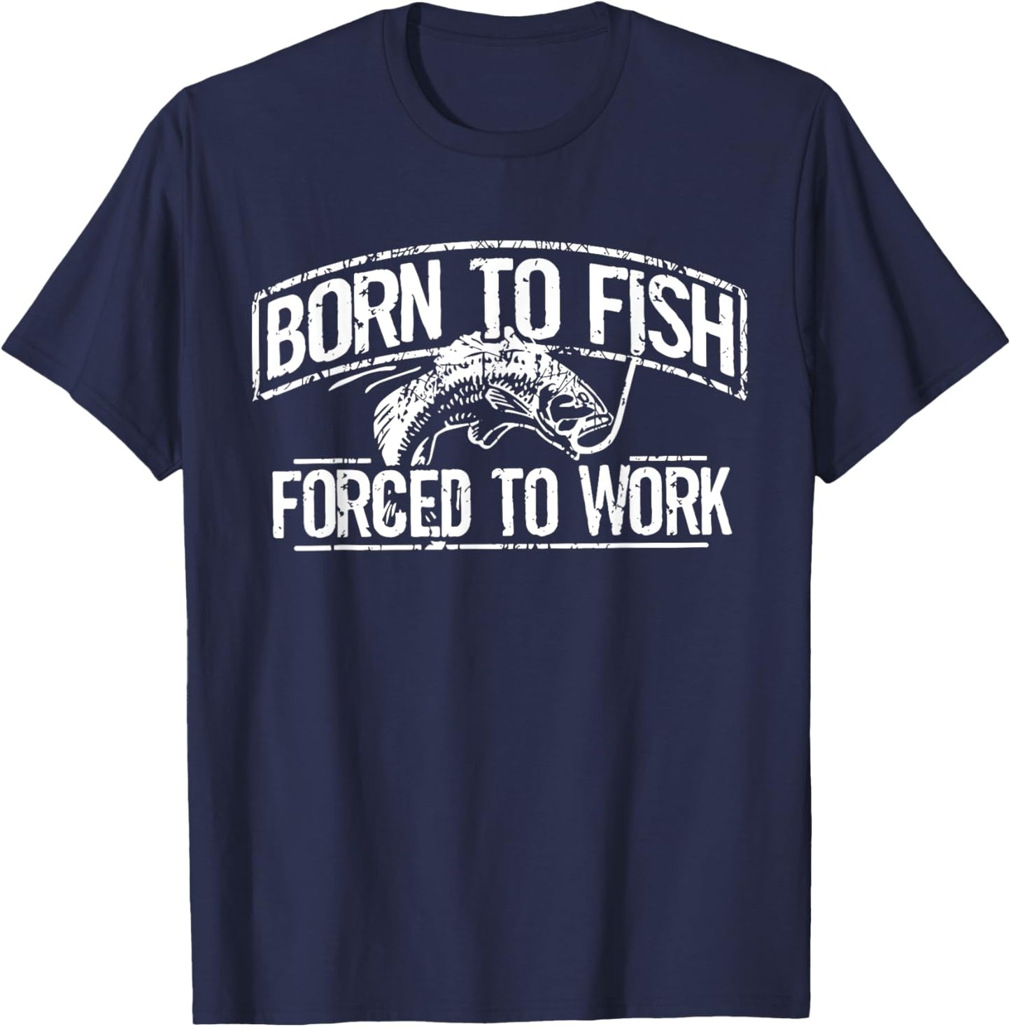 Born To Fish Forced Work Bass Funny Fishing Fisherman Gifts T-Shirt - T-Shirt | Navy