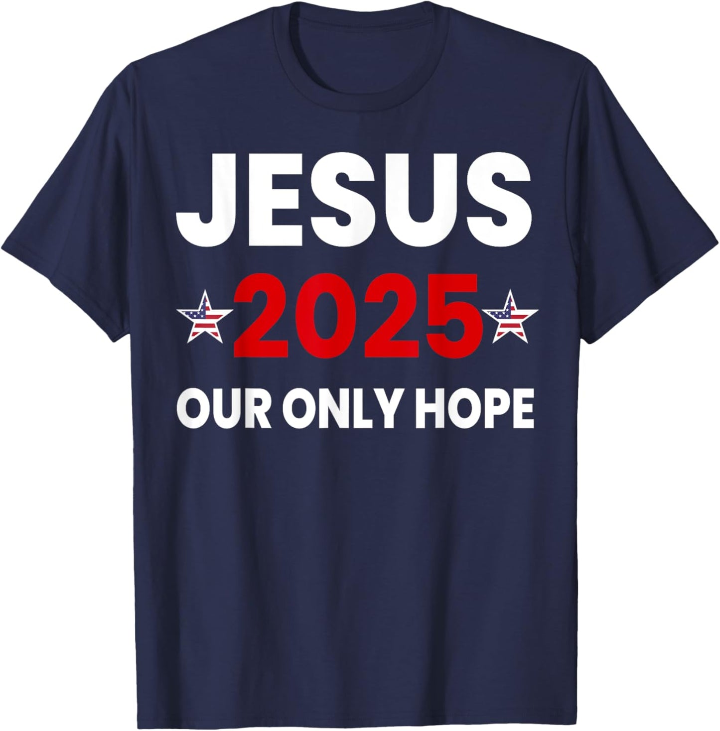 Jesus 2025 Our Only Hope T-Shirt - T-Shirt | Navy