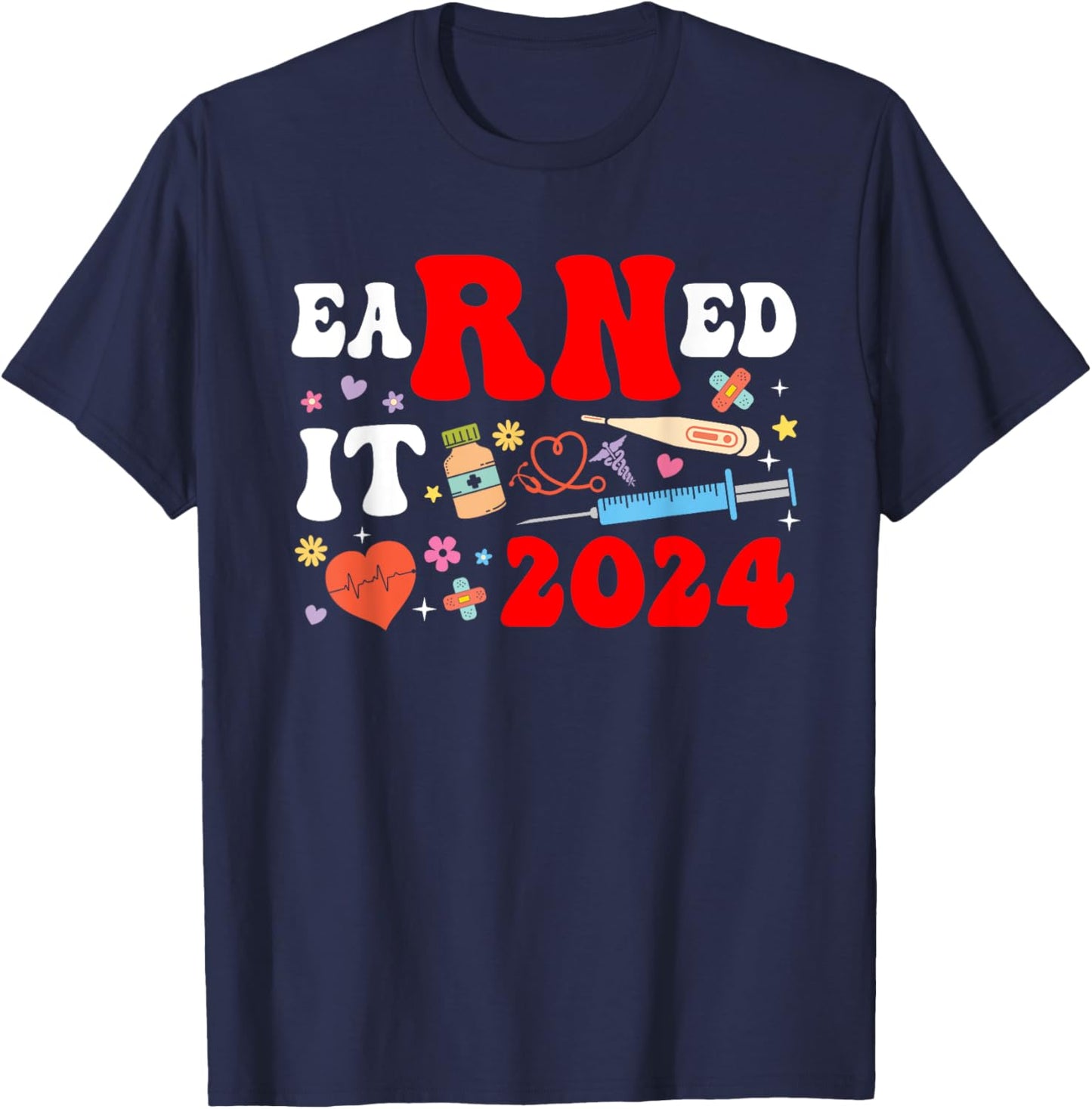 Earned it 2024 for nurse graduation or RN LPN class of Nurse T-Shirt - T-Shirt | Navy